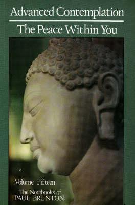The Notebooks of Paul Brunton: Advanced Contemplation, the Peace Within You