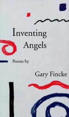 Inventing Angels: Poems