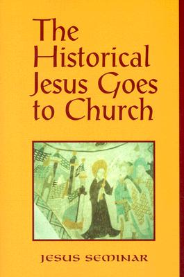 Image for The Historical Jesus Goes to Church (Jesus Seminar) The Historical Jesus Goes to Church (Jesus Seminar)