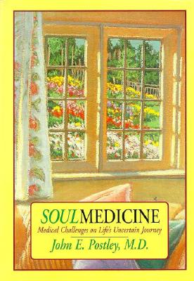 Soul Medicine: Medical Challenges on Life's Uncertain Journey