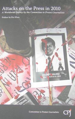 Image for Attacks on the Press in 2010: A Worldwide Survey by the Committee to Protect Journalists