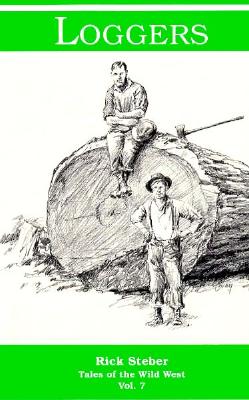 Loggers (Tales of the Wild West, Vol. 7)