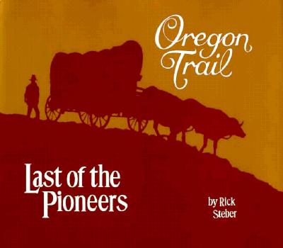 Oregon Trail Last of the Pioneers (Heart of the West Series)