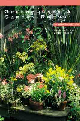 Greenhouses & Garden Rooms - Plants & Gardens, Brooklyn Botanic Garden Record Vol.44 No.2
