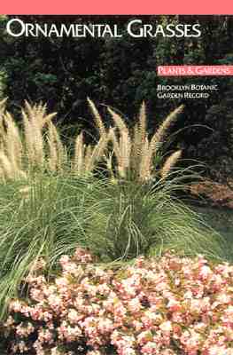 Image for Ornamental Grasses (Plants & Gardens, Brooklyn Botanic Garden Record, Vol. 44, No. 3)