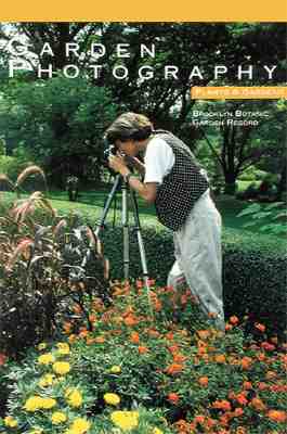 Garden Photography (Plants & Gardens. Brooklyn Botanic Garden Record, Vol. 45, No.2)