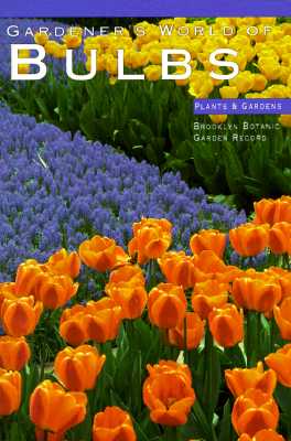 Gardener s World Of Bulbs - Plants & Garden - Brooklyn Botanic Garden Record