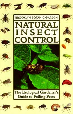 Image for NATURAL INSECT CONTROL THE ECOLOGICAL GARDENER'S GUIDE TO FOILING PESTS