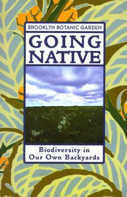 Going Native (Brooklyn Botanic Garden All-Region Guide)