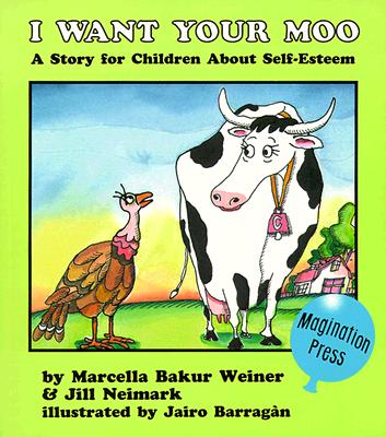I Want Your Moo!: A Story for Children About Self-Esteem