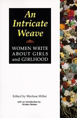 Image for An Intricate Weave Women Write About Girls and Girlhood An Intricate Weave Women Write About Girls and Girlhood