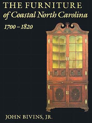 The Furniture of Coastal North Carolina, 1700-1820 (FRANK L HORTON SERIES)