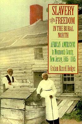 Slavery and Freedom in the Rural North: African Americans in Monmouth County, New Jersey, 1665-1865