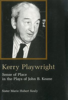 Kerry Playwright: Sense of Place in the Plays of John B. Keane