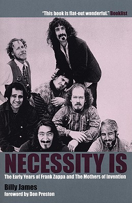 Necessity Is . . .: The Early Years of Frank Zappa and the Mothers of Invention (Revised)