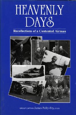 Heavenly Days: The Recollections of a Contented Airman