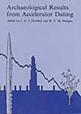 Archaeological Results from Accelerator Dating (Oxford University Committee for Archaeology Monograph)