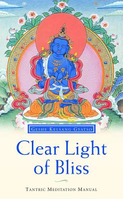 Clear Light of Bliss A Tantric Meditation Manual
