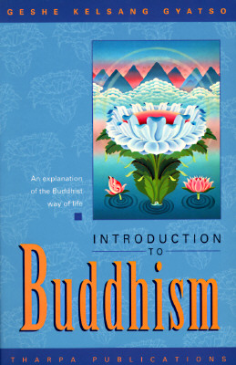 Introduction to Buddhism : An Explanation of the Buddhist Way of Life