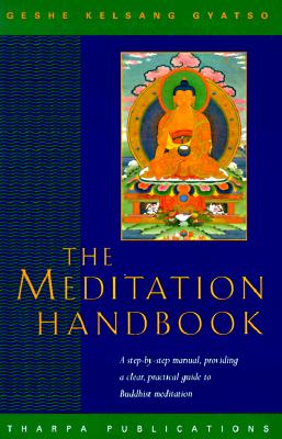 The Meditation Handbook: A Step-By-Step Manual for Buddhist Meditation