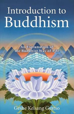 Image for Introduction To Buddhism: An Explanation Of The Buddhist Way Of Life Introduction To Buddhism: An Explanation Of The Buddhist Way Of Life