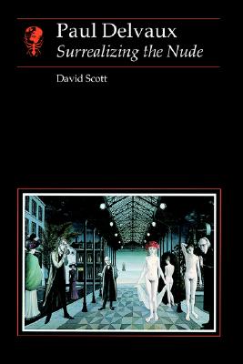Paul Delvaux: Surrealizing the Nude (Essays in Art and Culture)