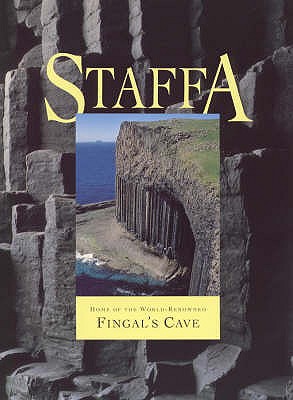 The Island of Staffa : Its Astonishing Rock Formations Include World-Renowned Fingal's Cave