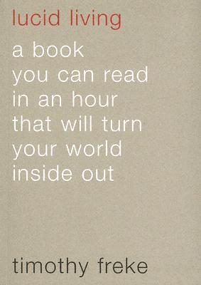 Lucid Living: A book you can read in an hour that will turn your world inside out