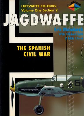 Jagdwaffe. The Spanish Civil War. (Classic Colours - Luftwaffe Colours Volume One Section 2)