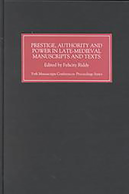 Prestige, Authority and Power in Late Medieval Manuscripts and Texts