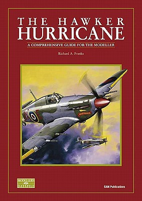 Hawker Hurricane: A Comprehensive Guide for the Modeller (Modeller's Datafile).