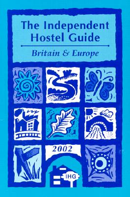 Independent Hostel Guide: Britain & Europe (2002)