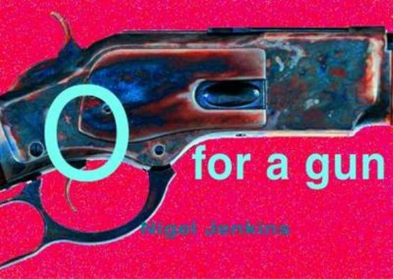 O for a gun [Paperback] Nigel Jenkins and David Pearl
