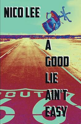 A Good Lie Ain't Easy [Paperback] Lee, Nico