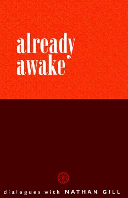 Already Awake: Dialogues with Nathan Gill