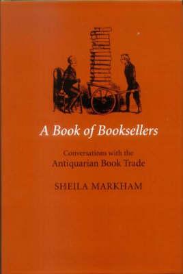 A Book of Booksellers: Conversations with the Antiquarian Book Trade