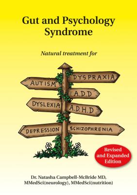 GAPS: Gut and Psychology Syndrome: Natural Treatment for Autism, Dyspraxia, A.D.D., Dyslexia, A.D.H.D., Depression, Schizophrenia