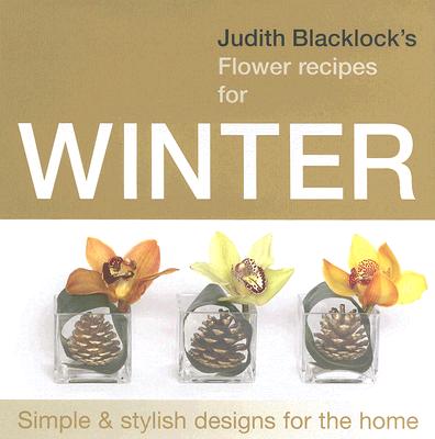 Judith Blacklock's Flower Recipes For Winter