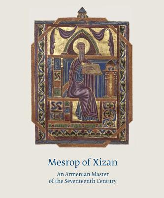 Image for Mesrop of Xizan: An Armenian Master of the Seventeenth Century