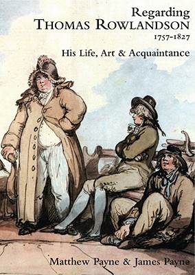 Regarding Thomas Rowlandson 17571827