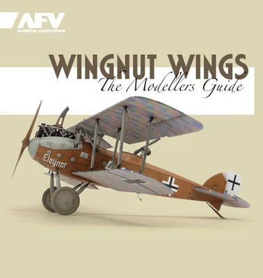 Air Modeller's Guide to Wingnut Wings, Volume 1