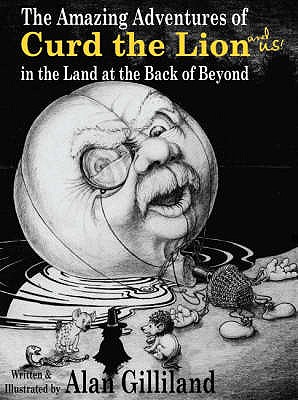 The Amazing Adventures of Curd the Lion and us! in the Land of the Back of Beyond