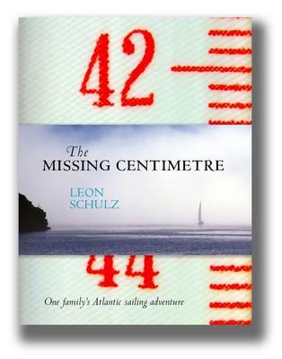 The Missing Centimetre: One Family's Atlantic Sailing Adventure
