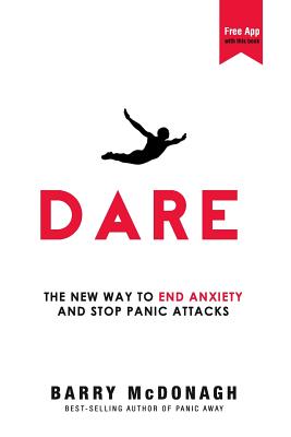 Image for Dare: The New Way to End Anxiety and Stop Panic Attacks Dare: The New Way to End Anxiety and Stop Panic Attacks