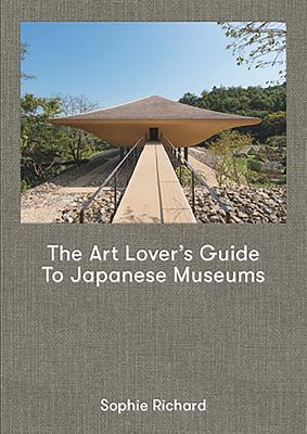 The Art Lovers Guide to Japanese Museums