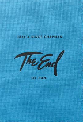 Jake & Dinos Chapman: The End of Fun