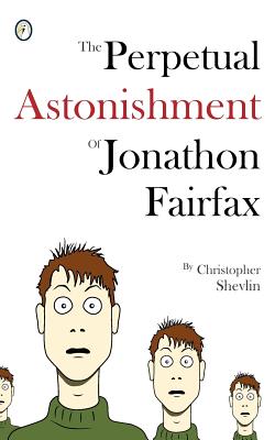 Perpetual Astonishment Of Jonathon Fairfax, The