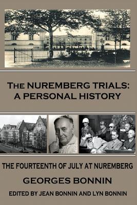 The Fourteenth of July At Nuremberg. the Nuremberg Trials: a Personal History