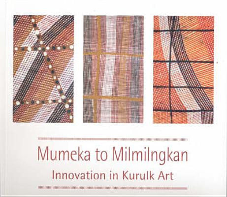 Mumeka to Milmilngkan: Innovation in Kurulk Art