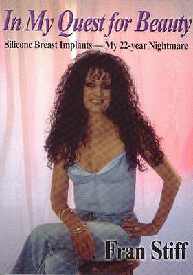 In My Quest For Beauty Silicone Breast Inplants-My 22-Year Nightmare